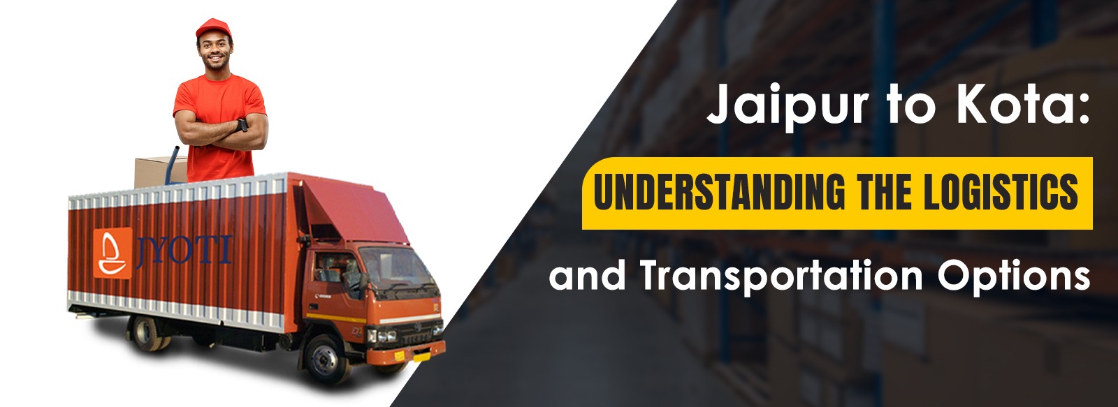 Jaipur to Kota Understanding the Logistics and Transportation Options
